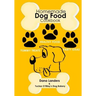 Homemade Dog Food Cookbook: Nutritious Dog Food Recipe Book: Healthy Easy Homemade Dog Food and Treat Recipes