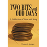 Two Bits and Odd Days: A Collection of Verse and Song