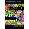 Graffiti: A Children's Guide to the Origins of Hip Hop