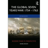The Global Seven Years War 1754-1763: Britain and France in a Great Power Contest