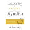 Becoming a Designer of Distinction: What Interior Design School Won't Teach You