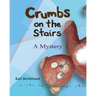 Crumbs on the Stairs: A Mystery