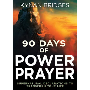 90 Days of Power Prayer: Supernatural Declarations to Transform Your Life