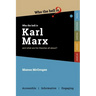 Who the Hell is Karl Marx?: And what are his theories all about?