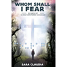Whom Shall I Fear: 30 Days of Christ-Centered Courage