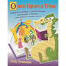 Once Upon a Time: Using Storytelling, Creative Drama, and Reader's Theater with Children in Grades Prek-6