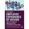 Employee Experience by Design: How to Create an Effective Ex for Competitive Advantage