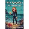 Mia Kingtide: The Octopus' Gift