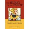 The Secret of the Tarot: How the Story of the Cathars Was Concealed in the Tarot of Marseilles