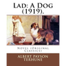 Lad: A Dog (1919). By: Albert Payson Terhune: Novel (Original Classics)