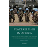 Peacekeeping in Africa: Politics, Security and the Failure of Foreign Military Assistance