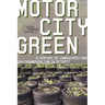 Motor City Green: A Century of Landscapes and Environmentalism in Detroit
