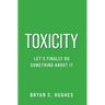 Toxicity: Let's Finally Do Something About It!