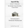 No More Cold Hands, Cold Feet: Out of the Deep Freeze: The Essential Guide to Thyroid Health
