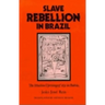 Slave Rebellion in Brazil: The Muslim Uprising of 1835 in Bahia
