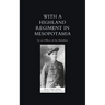 With a Highland Regiment (2nd Battalion the Black Watch ) in Mesopotamia