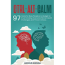 Ctrl-Alt-CALM: 97 Hacks for Busy People on a Budget to Crush Anxiety, Overcome Mental Health Challenges, and Thrive in Chaos