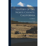 History of Del Norte County, California: With a Business Directory and Travelers Guide