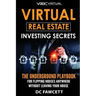 Virtual Real Estate Investing Secrets: THE UNDERGROUND PLAYBOOK for Flipping Houses Anywhere in the Country Without Leaving Your House