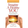 Imagine a Healthy You: A Book Full of Powerful Secrets for Your Recovery. A Step-by-Step Guide for Increased Wellness and Healing for Patient