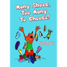 Many Shoes, Too Many To Choose!: Many Shoes
