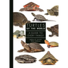 Turtles of the World: A Guide to Every Family