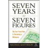 Seven Years to Seven Figures: The Fast-Track Plan to Becoming a Millionaire