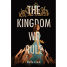 The Kingdom We Rule