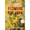 Flowers for Papa