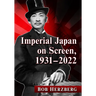 Imperial Japan on Screen, 1931-2022