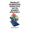 Product Marketing: Effective Go To Market Strategy