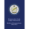 Western New York Lodge of Research: Books of Transactions 1983-2013