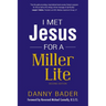 I Met Jesus for a Miller Lite