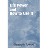 Life Power and How to Use It