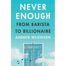 Never Enough: From Barista to Billionaire