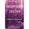 Mountains Of Destiny - Stepping Into The Kingdom