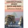 Conversational Arabic Quick and Easy: Lebanese Dialect