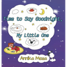 Time to Say Goodnight, My Little One