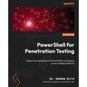 PowerShell for Penetration Testing: Explore the capabilities of PowerShell for pentesters across multiple platforms