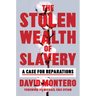 The Stolen Wealth of Slavery: A Case for Reparations