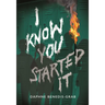 I Know You Started It