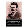 George Gissing - Human Odds and Ends: "It is familiarity with life that makes time speed quickly. When every day is a step in the unknown"