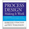 Process Design: Making It Work: A Practical Guide to What to Do When and How for Facilitators, Consultants, Managers and Coaches