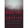 Monsters in America: Our Historical Obsession with the Hideous and the Haunting