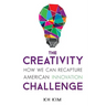 The Creativity Challenge: How We Can Recapture American Innovation