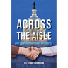 Across the Aisle: Why Bipartisanship Works for America