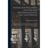 Anneke Jans Bogardus and Her New Amsterdam Estate, Past and Present; Romance of a Dutch Maiden and Its Present Day New World Sequel; Historical, Legal