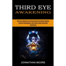 Third Eye Awakening: Third Eye Opening and Pineal Gland Activation Mastery (Meditation With Hypnosis Method to Open Your Third Eye)