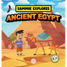 Sammie Explores Ancient Egypt: Learn About Ancient Egyptian Civilization