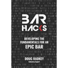 Bar Hacks: Developing The Fundamentals for an Epic Bar